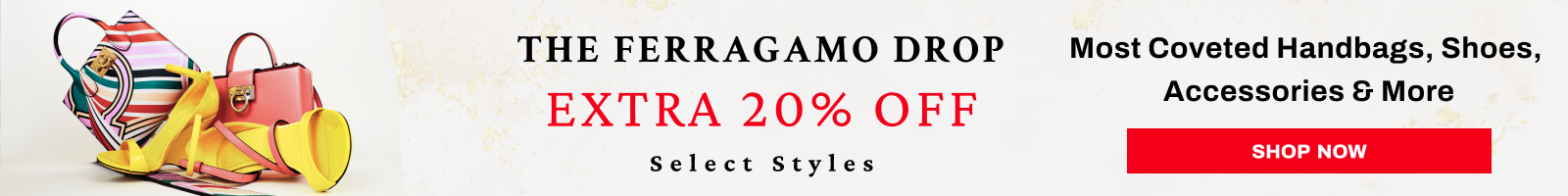 A promotional banner for The Ferragamo Drop featuring handbags, shoes, and accessories. On the left, a stack of colorful designer-style handbags and shoes is shown against a light beige background.