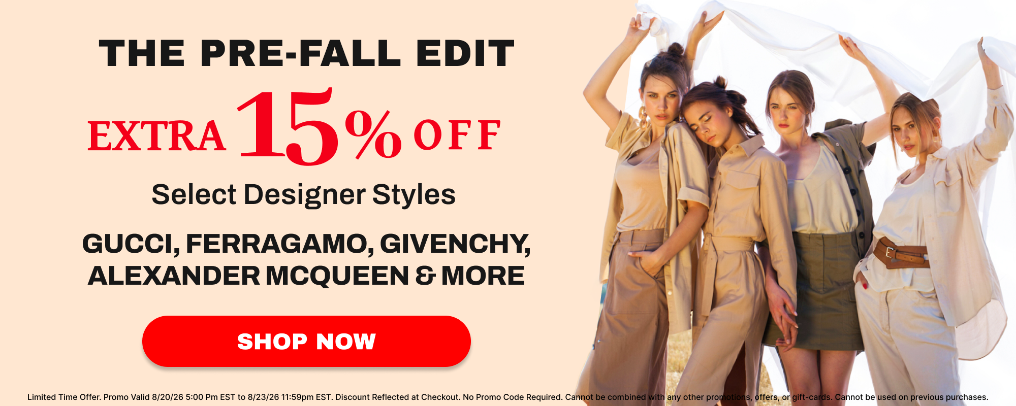 Promotional banner for a pre-fall fashion edit with text reading 'THE PRE-FALL EDIT', 'EXTRA 15% OFF', and 'Select Designer Styles GUCCI, FERRAGAMO, GIVENCHY, ALEXANDER MCQUEEN & MORE'. A red 'SHOP NOW' button appears below, alongside four women modeling beige and brown designer outfits against a light beige background.